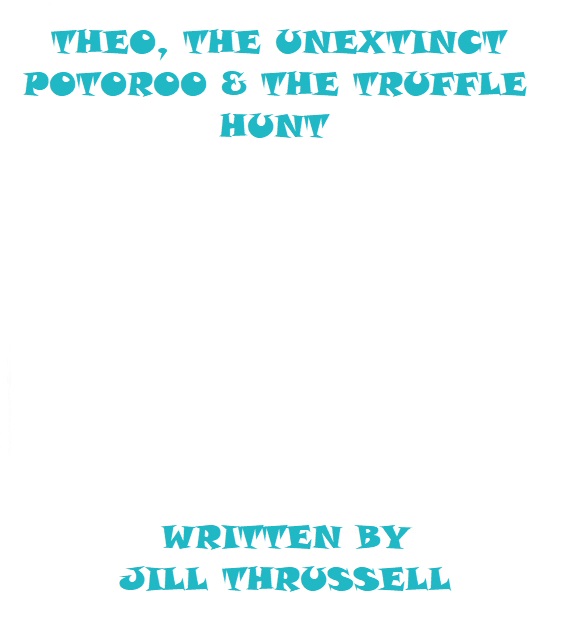 Theo, the Unextinct Potoroo & the Truffle Hunt