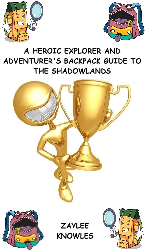 Shadowlands: A Heroic Explorer and Adventurer's Backpack Guide to the Shadowlands
