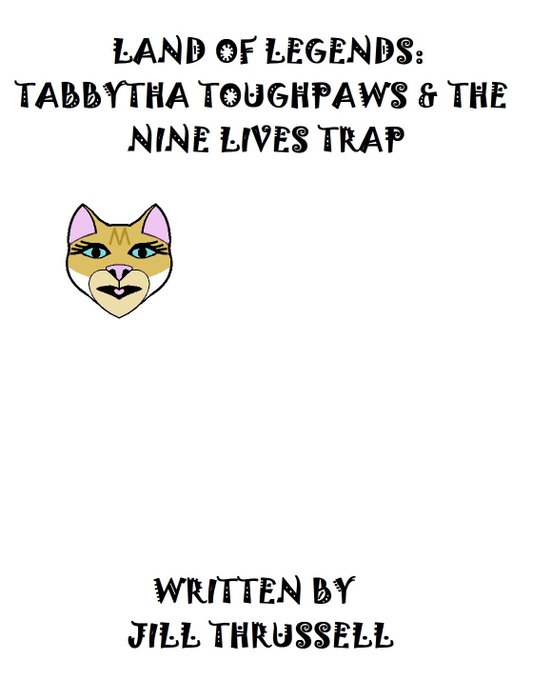 Land of Legends: Tabbytha (Tabby) Toughpaws & the Nine Lives Trap/Land of Legends: Tabbytha (Tabby) Shorthair & the Nine Lives Trap (working titles)